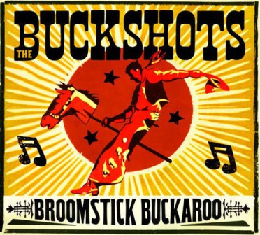 BUCKSHOTS, THE : Broomstick Buckaroo