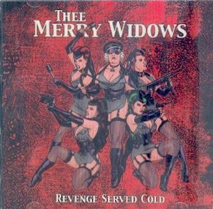 THEE MERRY WIDOWS : Revenge Served Cold