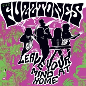 FUZZTONES, THE : Leave Your Mind At Home
