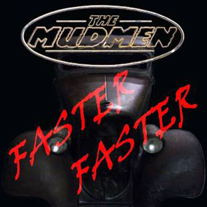 MUDMEN, THE : Faster Faster
