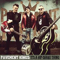 PAVEMENT KINGS, THE : It's a Hip-Shake Thing