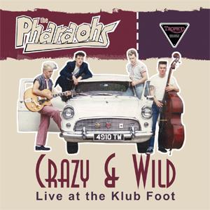PHARAOHS, THE : CRAZY & WILD - LIVE AT THE KLUBFOOT