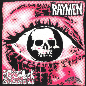 RAYMEN, THE : The Goo Goo Muck Sessions