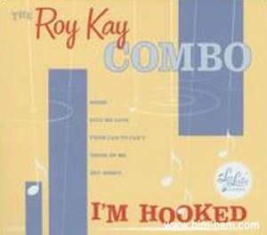 ROY KAY COMBO, THE : I'm Hooked