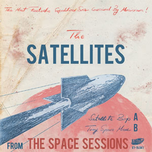 SATELLITES, THE : The Space Sessions
