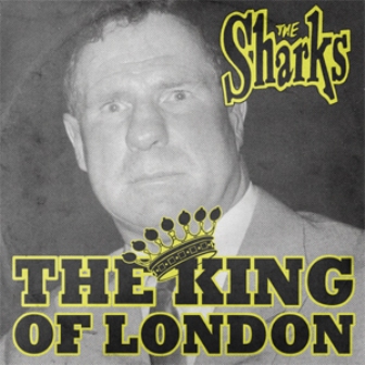 SHARKS, THE : The King Of London