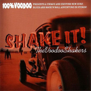 THE VOODOO SHAKERS: SHAKE IT!