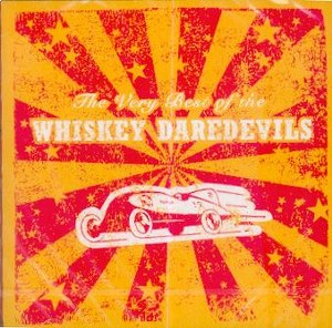 WHISKEY DAREDEVILS, THE : The Very Best Of  The Whiskey Daredevils