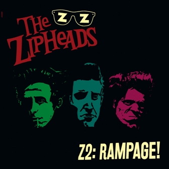 ZIPHEADS, THE : Z2: Rampage!