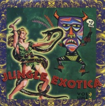 JUNGLE EXOTICA : Volume 2