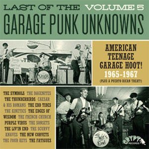 LAST OF THE GARAGE PUNK UNKNOWNS : Volume 5