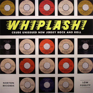 WHIPLASH! : Crude Unissued New Jersey Rock & Roll