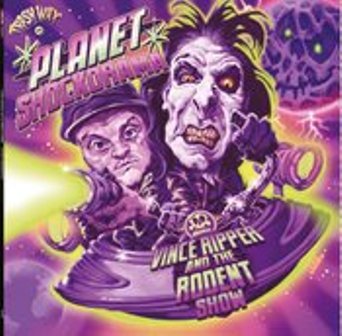 VINCE RIPPER & THE RODENT SHOW : Planet Shockorama
