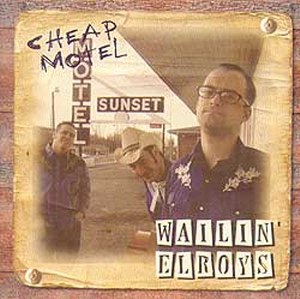 WAILIN' ELROYS - Cheap Motel