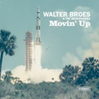 WALTER BROES & THE MECENARIES : Movin' Up
