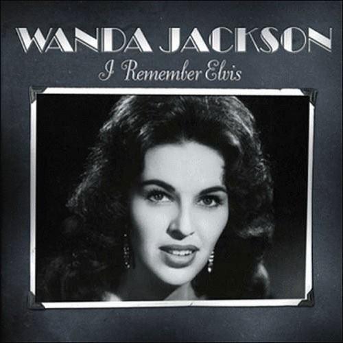WANDA JACKSON : I remember Elvis