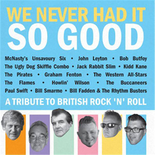 WE NEVER HAD IT SO GOOD : A Tribute To British Rock'n Roll