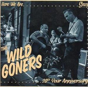 WILD GONERS, THE : Here We Are (20th Year Anniversary)