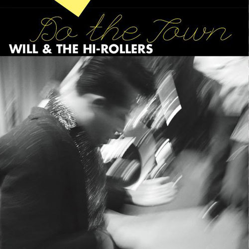 WILL & THE HI-ROLLERS : Do the town