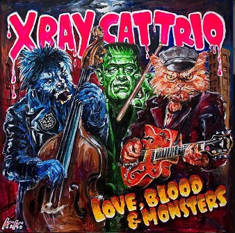 X RAY CAT TRIO : Love, Blood & Monsters